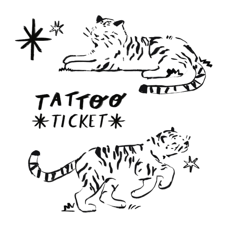 May include: Two black and white illustrations of tigers. The top tiger is lying down with its head turned to the side. The bottom tiger is running with its head turned to the side. The text "TATTOO *TICKET*" is written below the top tiger.