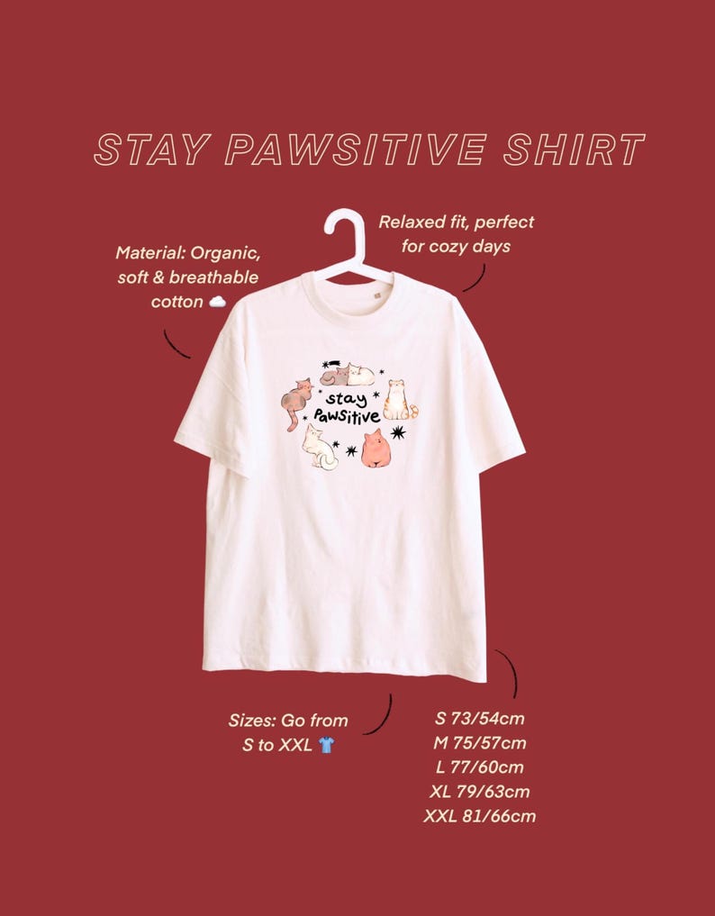 Puede incluir: Camiseta blanca con el texto "STAY PAWSITIVE SHIRT" y un gr&aacute;fico de gatos de dibujos animados. Fabricada en algod&oacute;n org&aacute;nico, suave y transpirable. Tallas de la S a la XXL, con medidas en cm: S 73/54cm, M 75/57cm, L 77/60cm, XL 79/63cm, XXL 81/66cm.