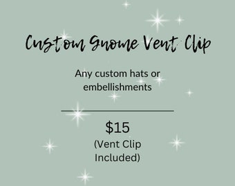 Custom Gnome vent clip order fee