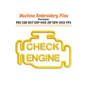 May include: Yellow embroidered "CHECK ENGINE" design, resembling a car engine, on a white background. The text "Machine Embroidery Files" and file formats are displayed above the design.
