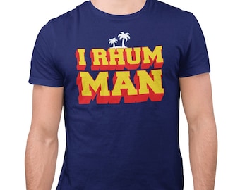 T-Shirt Humour I Rhum Man, idée cadeau, 100% coton, imprimé en France