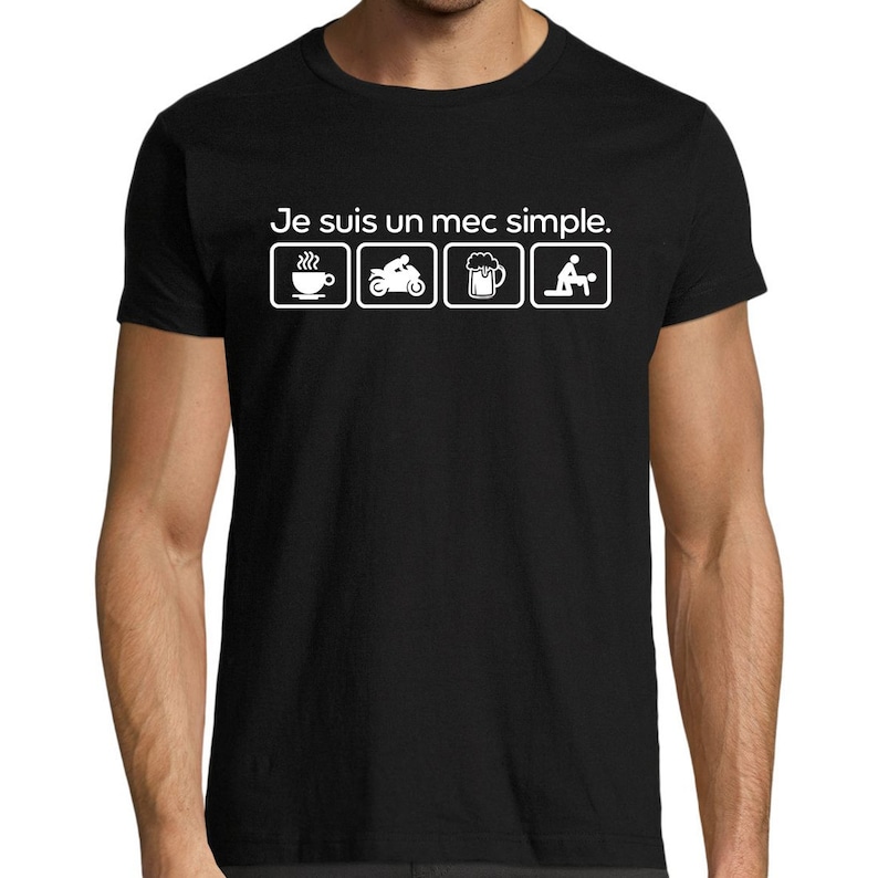 May include: Black t-shirt with white text that reads "Je suis un mec simple." and four icons: a cup of coffee, a motorcycle, a beer mug, and a couple.