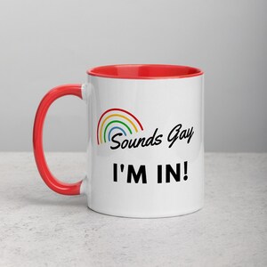 Sounds Gay I&#39;m In Mug: Funny LGBTQ Pride Gift