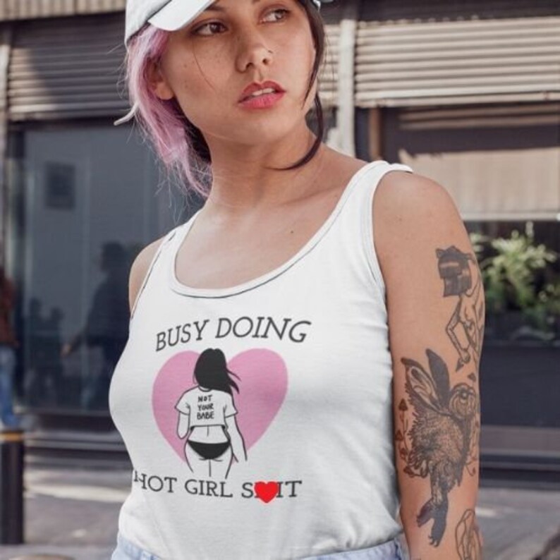 Feminism Shirt Not Your Babe Feminist Shirt Tank Top Busy Doing Hot Girl Sh*t Hot Girl Shirt Funny Feminist Shirt