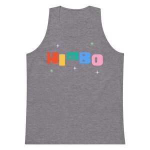 May include: A gray tank top with the word "HIMBO" printed in rainbow colors. The letters are outlined in white and there are small white stars scattered around the text.