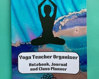 Yoga Teacher Organiser - Notebook, Journal and Class Planner