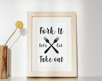 Fork It Lets Get Take Out, Kitchen Sign, kitchen humor, Instant Download,