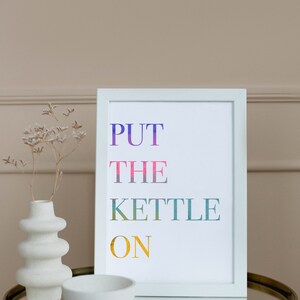 Kitchen Wall Art, Digital Download, Colourful, Tea Lovers Gift, Kettle Sign, Art, Put the Kettle on Print, Sign, Print at Home