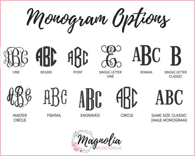 May include: An image showcasing various monogram options in black font, including styles like Vine, Round, Point, and Roman. The text "Monogram Options" is at the top, with the Magnolia Monogram logo at the bottom.