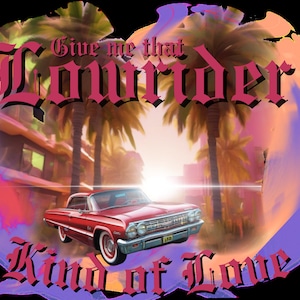Lowrider kind of love PNG Plus customizable
