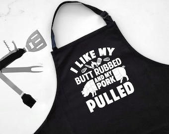 I Like My Butt Rubbed And My Pork Pulled Apron - High Quality 310gsm Thick Cotton | Funny Apron | Birthday | Father's Day | Christmas