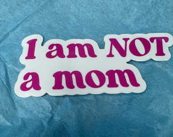 I am NOT a mom hot pink vinyl glossy waterproof broad city abbi abrams quote sticker