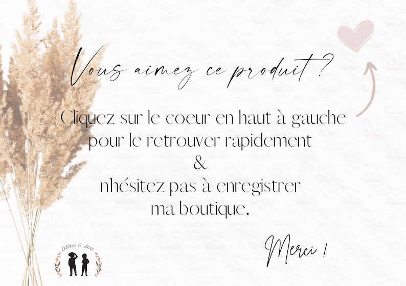 May include: A light beige background with text in French, including "Vous aimez ce produit?" and "Merci!". A decorative arrangement of dried plants is on the left, with a pink heart and arrow on the right.