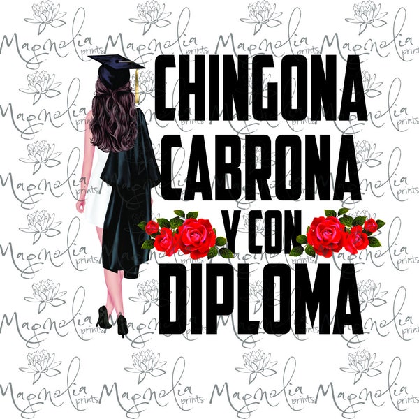 Chingona Cabrona y con diploma with roses / png / printable file / download file / digital art / graduation / senior 2024