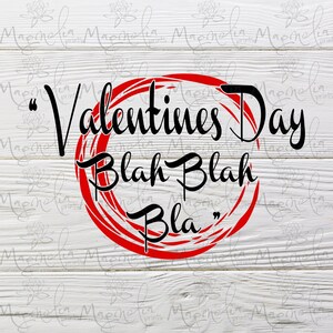 Digital svg png file / Valentine&#39;s day blah blah blah  / pillow  / mug / t shirt / transfer