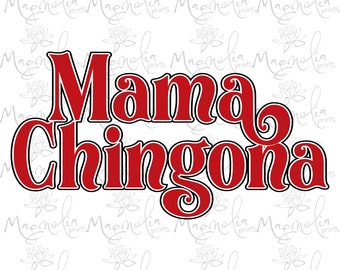 Digital file /  Mama chingona / spanish  / printable file / download file / PNG SVG