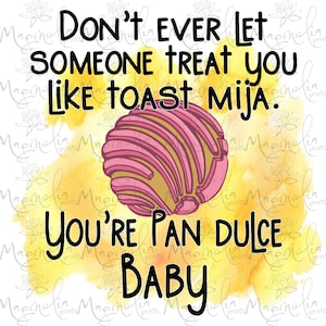 Digital art pan dulce / Dont ever let someone treat you  / spanish  / printable file / download file / PNG / quote