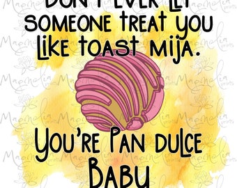 Digital art pan dulce / Dont ever let someone treat you  / spanish  / printable file / download file / PNG / quote