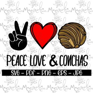 May include: Peace, love, and conchas! A black peace sign, a red heart, and a brown concha pastry are arranged in a row. The text "Peace Love & Conchas" is below the images. The text "SVG - PDF - PNG - EPS - JPG" is below the text.
