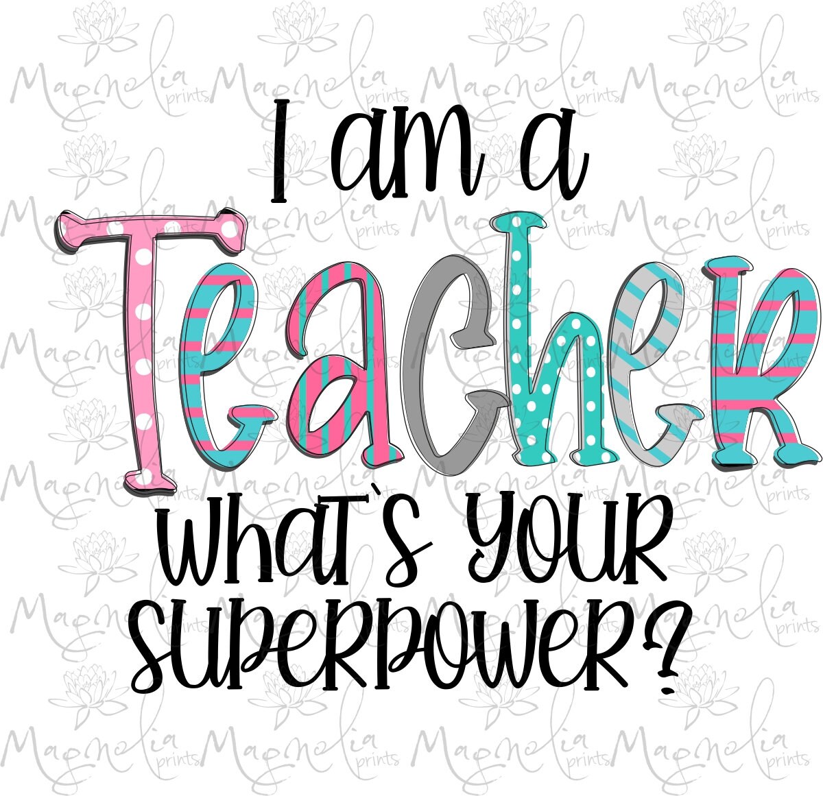 I Am a Teacher Whats Your Superpower / SVG and PNG / Digital Etsy