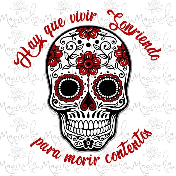 Hay que vivir sonriendo, para morir contentos/ dia de muertos /  digital / design file download SVG and PNG