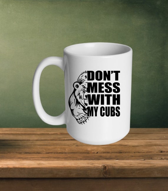 Don't Mess with Mama Bear Coffee Mug by The Cold Coffee
