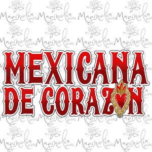 May include: Red and white graphic design with the text "MEXICANA DE CORAZON" in a bold, stylized font. A red heart with a gold flame and a gold border is centered below the text.