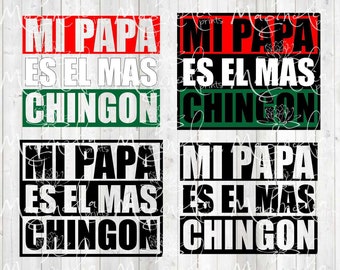 BUNDLE / Mi papa es el mas chingon 4X1 /  digital / design file download SVG and PNG / quote spanish / cricut / decal