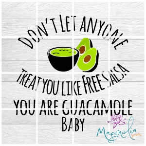 Digital art /Dont ever let someone treat you like free salsa you are guacamole  / spanish  / printable file / download file / PNG / quote