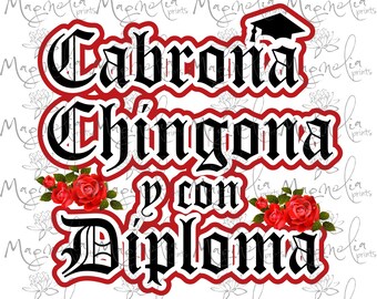 Cabrona Chingona y con diploma with roses / png / printable file / download file / digital art / graduation / senior 2022
