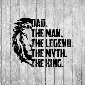 Digital file / Dad the man the legend the myth the king, /  digital / design file download SVG and PNG
