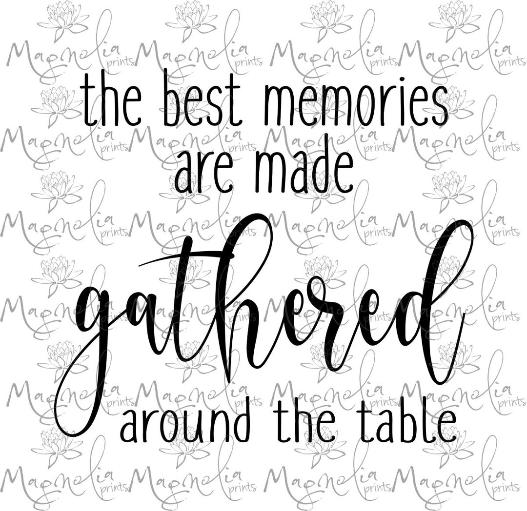 The Best Memories Are Made Gathered Around the Table / Digital / Design