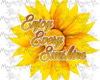 May include: A yellow sunflower with a brown center and the text "Enjoy Every Sunshine" in brown lettering.
