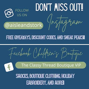May include: A blue and green graphic with the text "DON'T MISS OUT!!!" and "Instagram" in a handwritten font. The text "FREE GIVEAWAYS, DISCOUNT CODES, AND SNEAK PEAKS!!!" is also included. The graphic also includes a blue and white camera icon with the text "FOLLOW US ON @aisleandstork" and a blue and white Facebook icon with the text "Facebook Children's Boutique The Classy Thread Boutique VIP SMOCKS, BOUTIQUE CLOTHING, HOLIDAY EMBROIDERY, AND MORE!"