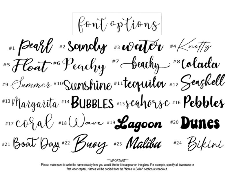 May include: A list of 24 different font options for a personalized glass. The fonts are all in a cursive or handwritten style and include names like "Pearl", "Sandy", "Water", "Knotty", "Float", "Peachy", "Beachy", "Colada", "Summer", "Sunshine", "Tequila", "Seashell", "Margarita", "Bubbles", "Seahorse", "Pebbles", "Coral", "Wave", "Lagoon", "Dunes", "Boat Day", "Buoy", "Malibu", and "Bikini".