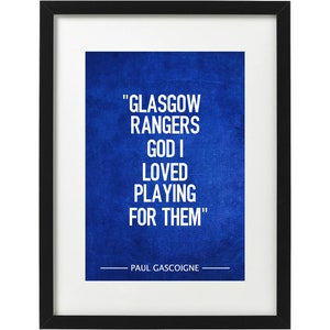 Paul Gascoigne Glasgow rangers quote art print
