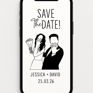 May include: A black and white digital illustration on a smartphone screen. The image says "SAVE the DATE!" above a drawing of a couple. The couple is covering their faces. The names "JESSICA + DAVID" and the date "25.03.26" are below.