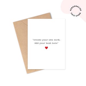 Add Your Text Custom Card | Text Card Fully Customisable Card | Song Lyric Card | Quote Card | Own Text Card Personalised Card | Love Card