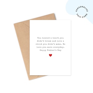May include: A white Father's Day card with black text and a red heart, inside a brown envelope. The card reads: "You healed a heart you didn't break and love a child you didn't make. We love you more everyday. Happy Father's Day."