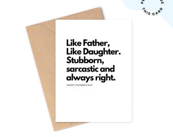 May include: A white greeting card with the text "Like Father, Like Daughter. Stubborn, sarcastic and always right." is placed in front of a brown envelope. The words "Happy Father's Day" are at the bottom.