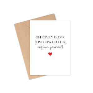 Carte d'anniversaire amusante pour mari, petit ami, lui ou elle | Carte d'anniversaire « Officiellement plus vieux, plus chaud » | Carte d'anniversaire romantique