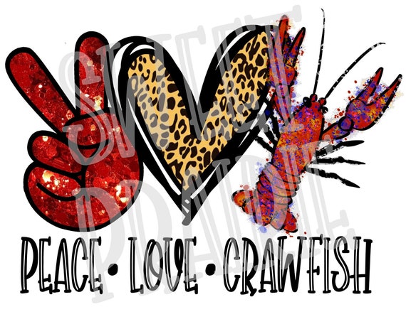 Peace Love Crawfish Sublimation Transfer 