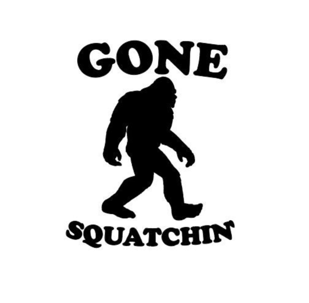 Gone Squatchin Bigfoot Sasquatch Vinyl Decal high Quality Oracal Vinyl