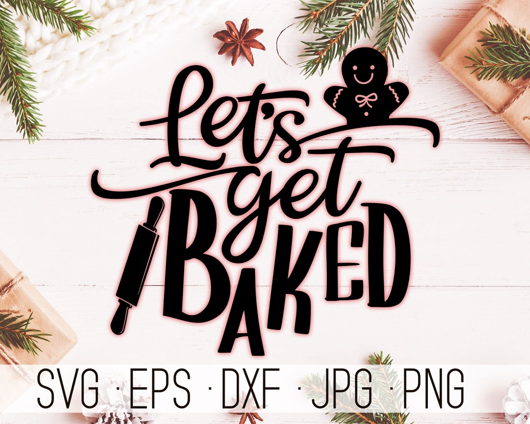 Let's Get Baked SVG: Christmas Baking Cut File (digital Download) - Etsy