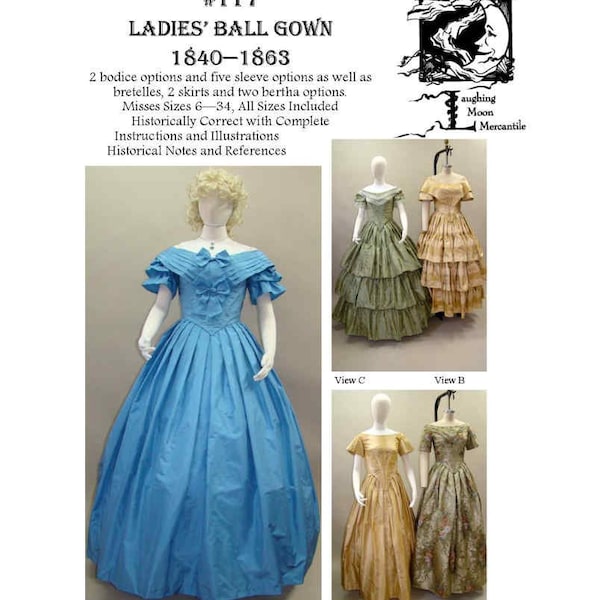 May include: A sewing pattern for a ladies' ball gown from 1840-1863. The pattern includes five sleeve options, two bodice options, two skirts, and two bertha options. The pattern is available in sizes 6-34. The image shows four different views of the gown.