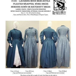 120 Pleated Wrapper, Work Dress, Morning Gown, Maternity - 1840-1860 Laughing Moon Mercantile