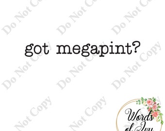 SVG Digital Download got megapint mega pint pop culture funny t-shirt shirt design laser cut file word