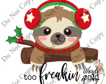 Sublimation Digital Download Winter Christmas Sloth too freakin cold holiday wake me quand le père Noël est ici en train de dormir sieste