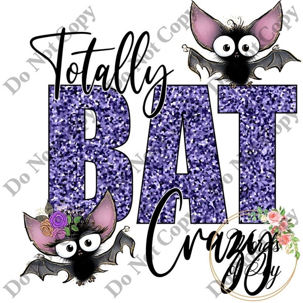 Sublimation Digital Download Halloween Bat Crazy Batty funny cute spooky totally Bat Crazy