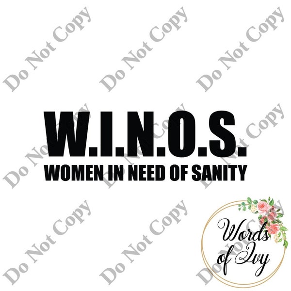 SVG Digital Download WINOS Women in need of Sanity funny saying W.I.N.O.S.